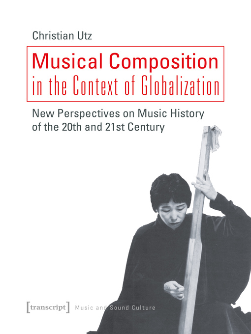 Title details for Musical Composition in the Context of Globalization by Christian Utz - Available